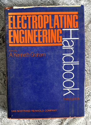 Electroplating Engineering Handbook 3rd Edition by A. Kenneth Graham