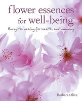 Barbara Olive - Flower Essences For Well-Being Energetic Healing For - G245Z