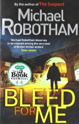 Bleed for Me By Michael. Robotham