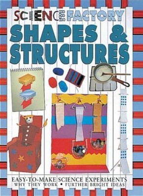 Science Factory: Shapes and Structures,J Richards