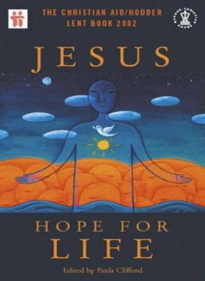 Jesus 2002: Lent Book: Hope for Life (Hodder Christian books)-Ch
