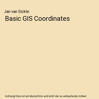 Basic GIS Coordinates, Jan van Sickle