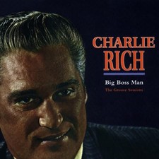 CHARLIE RICH - Big Boss Man: The Groove Sessions - CD - **NEW/ STILL SEALED**