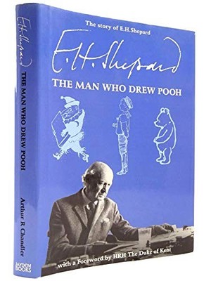 The Story of E. H. Shepard: The Man Who Drew P... by Arthur R. Chandler Hardback