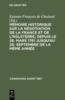 MéMoire Historique Sur La NéGotiation De La France Et De L'angleterre, Depuis Le
