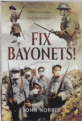 Fix Bayonets! by John Norris (Hardcover) Military History Book Guns