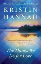 The Things We Do for Love: A Novel - Paperback By Hannah, Kristin - GOOD
