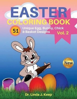 Easter Coloring Book: 51 Unique Egg, Bunny, Chick & Basket Designs by Linda J. K
