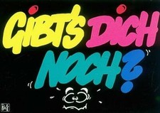 Spruch-AK ·  Gibt´s dich noch ?
