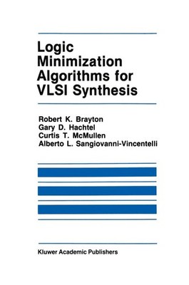 Logic Minimization Algorithms for VLSI Synthesis (The Springer International...