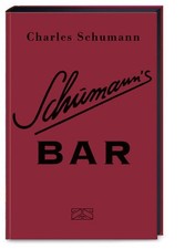 Schumann's Bar: Ungekürzte Ausgabe ? 500 Originalrezepte aus dem legendären Schu