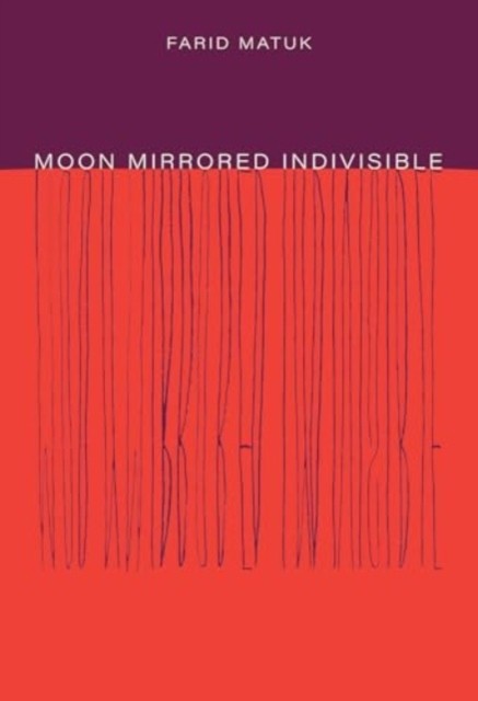 Moon Mirrored Indivisible by Farid Matuk (Paperback Book)