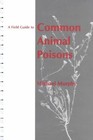 A Field Guide to Common Animal Poisons by Michael J. Murphy (Paperback, 1999)