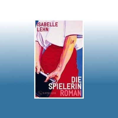 Die Spielerin | Isabelle Lehn | Ungelesen