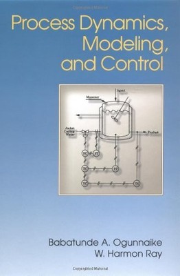 Process Dynamics, Modeling, and Control (Topics in Chemical Engi