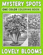 Mystery Spots One Color Coloring Book Lovely Blooms: Relaxing Dot Art Paths for