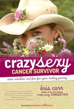 Crazy Sexy Cancer Survivor: More Rebellion and Fire fo... by Kris Carr Paperback