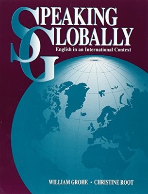 SPEAKING GLOBALLY: ENGLISH IN AN INTERNATIONAL CONTEXT By Christine Root NEW