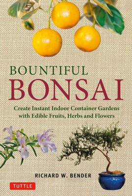 Bountiful Bonsai: Create Instant Indoor Container Gardens with Edible Fruits, He