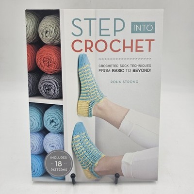 NEW | Step Into Crochet by Rohn Strong | 18 Sock Patterns Toe-Up Cuff-Down PB