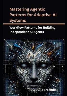 Mastering Agentic Patterns for Adaptive AI Systems: Workflow Patterns for Buildi