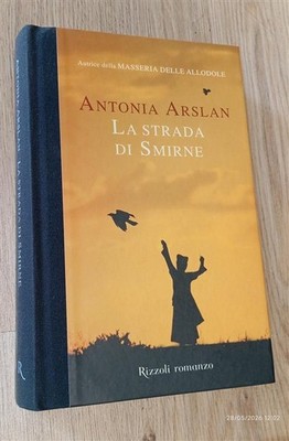 La Strada Di Smirne Antonia Arslan Rizzoli 2009