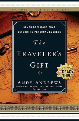 The Traveler's Gift: Seven Decisions that Determine Personal S...