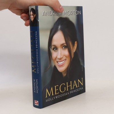 Meghan. Hollywoodská princezna  |  Andrew Morton