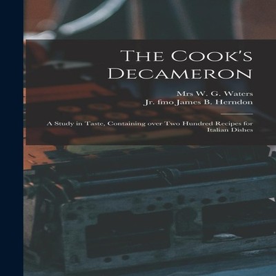 The Cook's Decameron a Study in Taste Containing Over Two Hundred