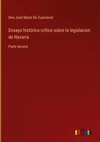 Don Jose Maria De Zuaznavar | Ensayo HistóRico-CríTico Sobre La Legislacion...