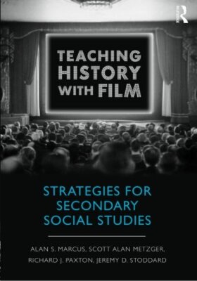Teaching History With Film by Alan S. Marcus