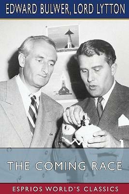The Coming Race (Esprios Classics) by Lord Lytton, Edward Bulwer (Paperback,...