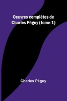 Charles PéGuy | Oeuvres ComplèTes De Charles PéGuy (Tome 1) | Taschenbuch (2024)
