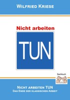 Wilfried Kriese | Nicht Arbeiten TUN | Taschenbuch | Deutsch (2022) | 90 S.