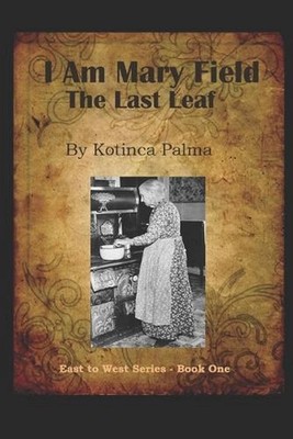 I am Mary Field: The Last Leaf by Kotinca Palma (English) Paperback Book