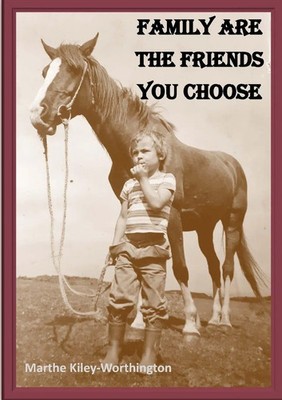 Marthe Kiley-Worthington | Family are the Friends You Choose | Taschenbuch