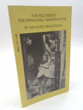 Pill Versus the Springhill Mine Disaster  (1st THUS) by Richard Brautigan