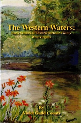 WESTERN WATERS EARLY SETTLERS EASTERN BARBOUR COUNTY WEST VIRGINIA VIOLET COONTS