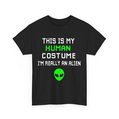 Weird Funny This is My Human Costume I'm Really An Alien T-Shirt