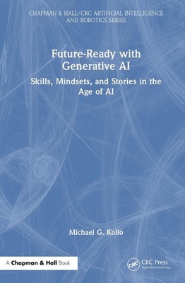 Future-Ready with Generative AI: Skills, Mindsets, and Stories in the Age of AI 