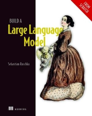 Sebastian Raschka Build a Large Language Model (From Scratch) (Hardback)