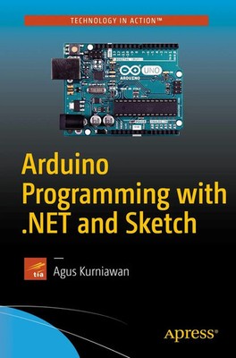 Arduino Programming with .NET and Sketch Agus Kurniawan Taschenbuch xv Englisch