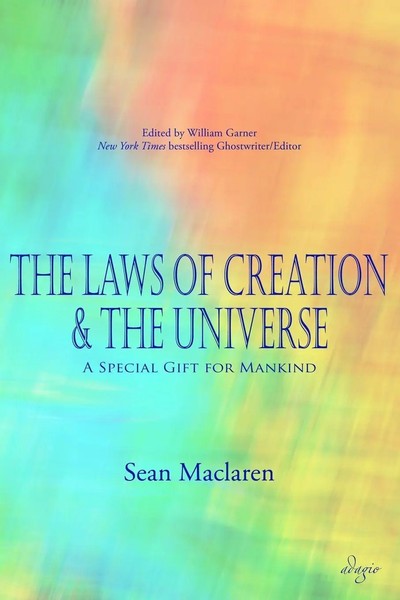 The Laws Of Creation And The Universe A Special Gift For Mankind Sean Maclaren-image