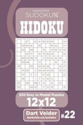 Sudoku Hidoku - 200 Easy To Master Puzzles 12X12 (Volume 22)
