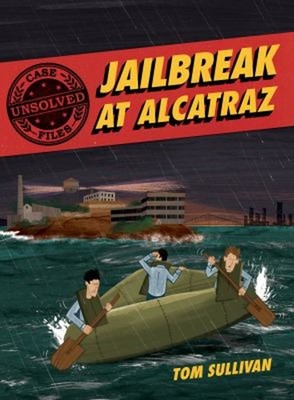 Unsolved Case Files: Jailbreak at Alcatraz : Frank Morris and the