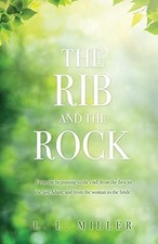 Rib and the Rock : From the Beginning to the End; from  -  NEW L. L. Miller 2022