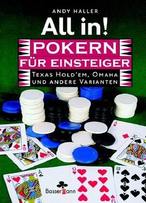 All in! Pokern für Einsteiger: Texas Hold'em, Omaha und andere Varianten Texas H