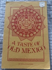A Taste of Old Mexico by Sheilah Kaufman 1976 VTG Cookbook Mexican Recipes
