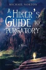 A Hiker's Guide to Purgatory: A Novel Paperback –2022 by Michael Norton