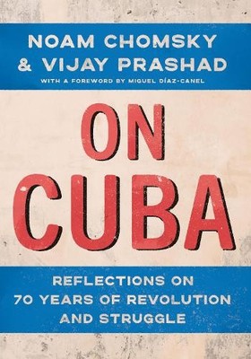 On Cuba by Noam Chomsky, Vijay Prashad, Miguel Daz-Canel, Man... - 9781620978573